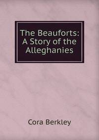 The Beauforts: A Story of the Alleghanies