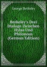 Berkeley's Drei Dialoge Zwischen Hylas Und Philonous (German Edition)