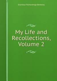 My Life and Recollections, Volume 2