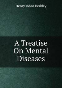 A Treatise On Mental Diseases