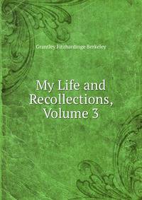 My Life and Recollections, Volume 3