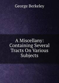 A Miscellany: Containing Several Tracts On Various Subjects