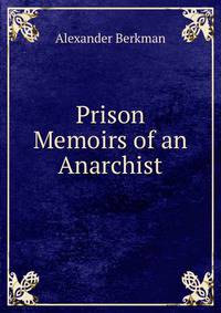 Prison Memoirs of an Anarchist