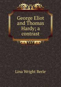 George Eliot and Thomas Hardy; a contrast