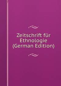 Zeitschrift fur Ethnologie (German Edition)