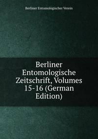 Berliner Entomologische Zeitschrift, Volumes 15-16 (German Edition)