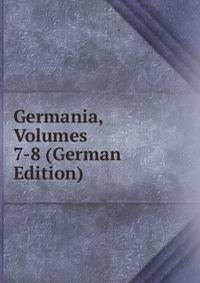 Germania, Volumes 7-8 (German Edition)