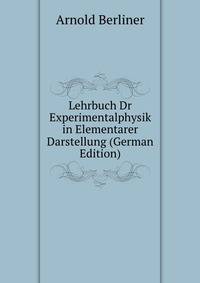 Lehrbuch Dr Experimentalphysik in Elementarer Darstellung (German Edition)
