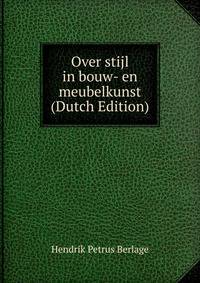 Over stijl in bouw- en meubelkunst (Dutch Edition)