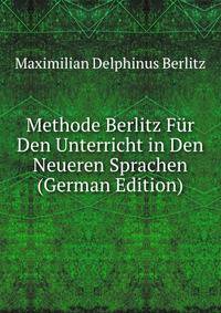 Methode Berlitz Fur Den Unterricht in Den Neueren Sprachen (German Edition)