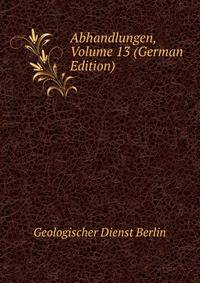 Abhandlungen, Volume 13 (German Edition)