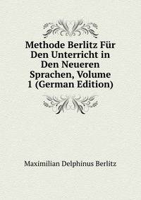 Methode Berlitz Fur Den Unterricht in Den Neueren Sprachen, Volume 1 (German Edition)