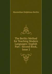 The Berlitz Method for Teaching Modern Languages: English Part : Second Book, Issue 2