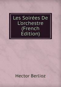 Les Soir?es De L'orchestre (French Edition)