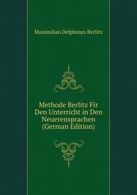 Methode Berlitz Fir Den Unterricht in Den Neuerensprachen (German Edition)