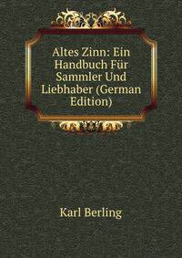 Altes Zinn: Ein Handbuch F?r Sammler Und Liebhaber (German Edition)