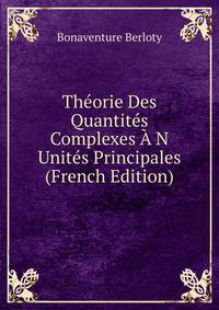 Theorie Des Quantites Complexes A N Unites Principales (French Edition)