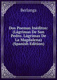 Dos Poemas Ineditos: (Lagrimas De San Pedro. Lagrimas De La Magdalena) (Spanish Edition)