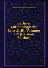 Berliner Entomologische Zeitschrift, Volumes 1-2 (German Edition)