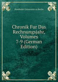 Chronik Fur Das Rechnungsjahr, Volumes 7-9 (German Edition)