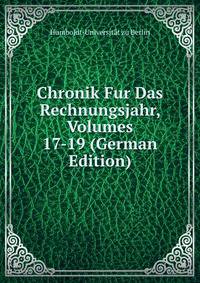 Chronik Fur Das Rechnungsjahr, Volumes 17-19 (German Edition)