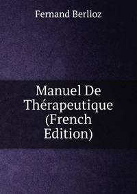 Manuel De Therapeutique (French Edition)