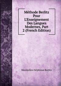 M?thode Berlitz Pour L'Enseignement Des Langues Modernes, Part 2 (French Edition)