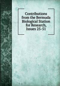 Contributions from the Bermuda Biological Station for Research, Issues 25-51