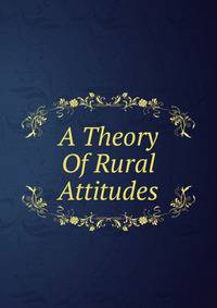 A Theory Of Rural Attitudes
