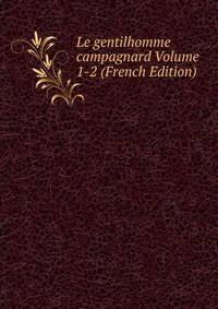 Le gentilhomme campagnard Volume 1-2 (French Edition)