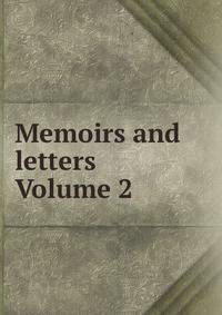 Memoirs and letters Volume 2