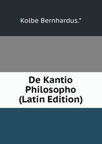 De Kantio Philosopho (Latin Edition)