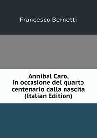 Annibal Caro, in occasione del quarto centenario dalla nascita (Italian Edition)