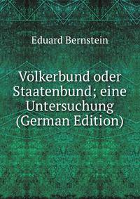 Volkerbund oder Staatenbund; eine Untersuchung (German Edition)