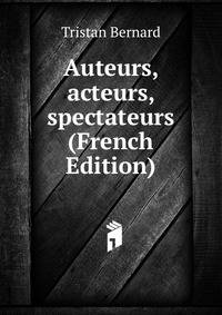 Auteurs, acteurs, spectateurs (French Edition)