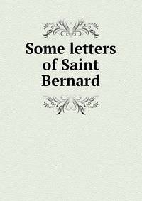 Some letters of Saint Bernard
