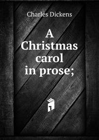 A Christmas carol in prose;