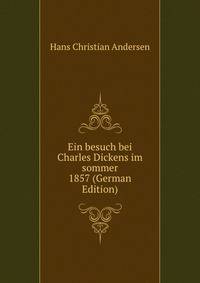 Ein besuch bei Charles Dickens im sommer 1857 (German Edition)