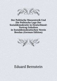 Der Politische Massentreik Und Die Politische Lage Der Sozialdemokratie in Deutschland: Vortrag Gehalten in Sozialdemokratischen Verein Breslau (German Edition)