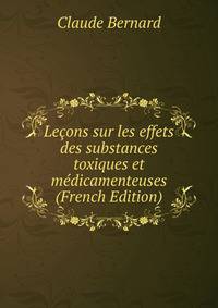 Lecons sur les effets des substances toxiques et medicamenteuses (French Edition)
