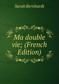 Ma double vie; (French Edition)