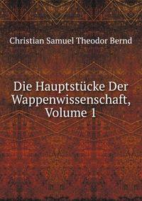 Die Hauptstucke Der Wappenwissenschaft, Volume 1