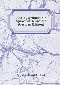 Anfangsgrunde Der Sprachwissenschaft (German Edition)