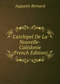 L'archipel De La Nouvelle-Cal?donie (French Edition)