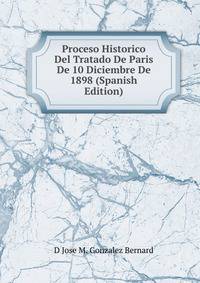 Proceso Historico Del Tratado De Paris De 10 Diciembre De 1898 (Spanish Edition)
