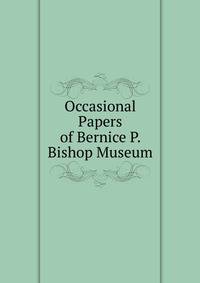 Occasional Papers of Bernice P. Bishop Museum