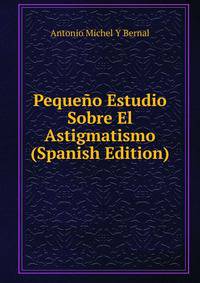 Pequeno Estudio Sobre El Astigmatismo (Spanish Edition)