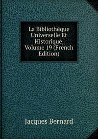 La Bibliotheque Universelle Et Historique, Volume 19 (French Edition)