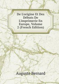 De L'origine Et Des D?buts De L'imprimerie En Europe, Volume 2 (French Edition)