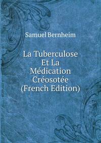 La Tuberculose Et La Medication Creosotee (French Edition)